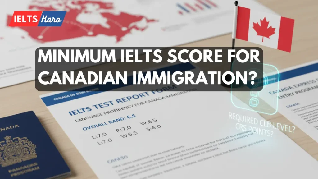 minimum ielts score for canada immigration and pr